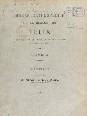 cover image of Musée rétrospectif de la classe 100, jeux, à l'Exposition universelle internationale de 1900, à Paris (2). Rapport